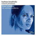 Barbara Hendricks - Franz Schubert: Die Schone Mullerin '2010