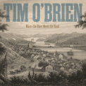 Tim O'brien - Where The River Meets The Road '2017