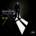 Rolf Kuhn - Yellow + Blue [Hi-Res] '2018