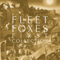 Fleet Foxes - First Collection: 2006-2009 (4CD) '2018