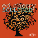 Ed Cherry - Soul Tree '2016