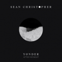 Sean Christopher - Yonder (After Midnight) '2018