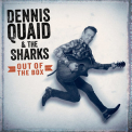 Dennis Quaid & The Sharks - Out Of The Box '2018
