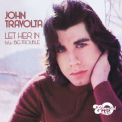 John Travolta - Let Her In / Big Trouble (Digital 45) '2014