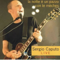 Sergio Caputo - La Notte E' Un Pazzo Con Le Meches '2009
