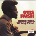 Otis Rush - Right Place, Wrong Time '1976