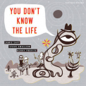 Jamie Saft, Steve Swallow & Bobby Previte - You Don't Know The Life [Hi-Res] '2019