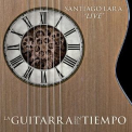 Santiago Lara - La Guitarra En El Tiempo (Live) '2019