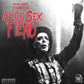 Alien Sex Fiend - Abducted! The Best Of Alien Sex Fiend '2013