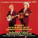 Stanley Brothers, The - Riding That Midnight Train '1958