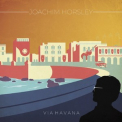 Joachim Horsley - Via Havana [Hi-Res] '2019