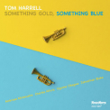 Tom Harrell - Something Gold, Something Blue [Hi-Res] '2018