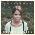 Clara Louise - Aufstehen '2017