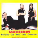Vacuum - Seance At The Che Chaebol '1999