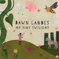 Dawn Landes - My Tiny Twilight '2019