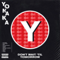 Yonaka - Don't Wait 'til Tomorrow '2019