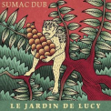 Sumac Dub - Le Jardin De Lucy '2018