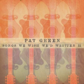 Pat Green - Songs We Wish We'd Written II '2012