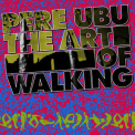Pere Ubu - The Art Of Walking '2016