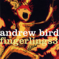 Andrew Bird - Fingerlings 3 '2013