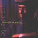 Francisco Aguabella - Agua De Cuba '1999