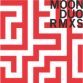 Moon Duo - Mazes Remixed '2011