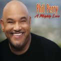 Phil Perry - A Mighty Love  '2007