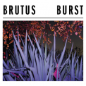 Brutus - Burst '2017