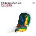 Nils Landgren Funk Unit - Unbreakable '2017