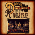 The Doobie Brothers - Live At Wolf Trap (live At Wolf Trap National Park For The Performing Arts, Vienna, Virginia: 2004) '2013
