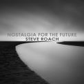 Steve Roach - Nostalgia for the Future '2017