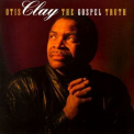 Otis Clay - The Gospel Truth '1993