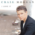 Craig Morgan - I Love It '2003