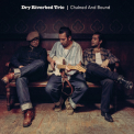Dry Riverbed Trio - Chained And Bound '2019