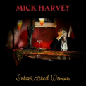 Mick Harvey - Intoxicated Women '2017