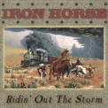 Iron Horse - Ridin' Out The Storm '2001