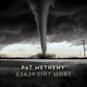 Pat Metheny - From This Place '2020