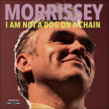 Morrissey - I Am Not A Dog On A Chain [Hi-Res] '2020