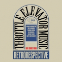 Throttle Elevator Music - Retrorespective '2017