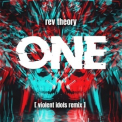 Rev Theory - One (Violent Idols Remix) '2020