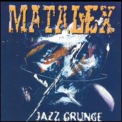 Matalex - Jazz Grunge '1995