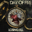 Day Of Fire - Losing All '2010