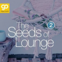 Various Artists - The Seeds Of Lounge, Vol. 2 '2021