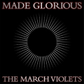 The March Violets - Made Glorious '2013