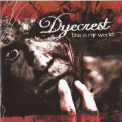 Dyecrest - This Is My World '2005