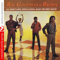 Ray, Goodman & Brown - All About Love, Who's Gonna Make The First Move? '2014