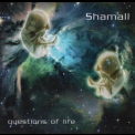 Shamall - Questions Of Life '2008