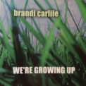 Brandi Carlile - We're Growing Up '2003