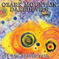 The Ozark Mountain Daredevils - Off the Beaten Path '2018