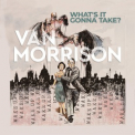 Van Morrison - What's It Gonna Take? '2022